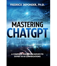 Mastering ChatGPT: A Complete Guide from Novice to Expert in AI Conversations