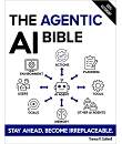 The Agentic AI Bible: The Complete and Up-to-Date Guide to Design, Develop, and Scale Goal-Driven, LLM-Powered Agents that Think, Execute and Evolve